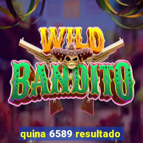 quina 6589 resultado